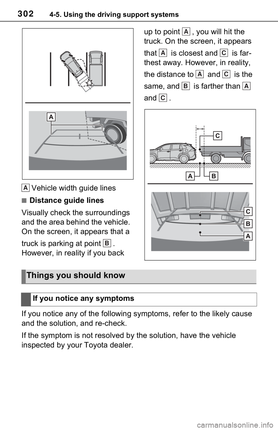 TOYOTA RAV4 2021 Owners Manual (in English) 3024-5. Using the driving support systems
Vehicle width guide lines
■Distance guide lines
Visually check the surroundings
and the area behind the vehicle.
On the screen, it appears that a
truck i TOYOTA RAV4 2021 Owners Manual (in English) 3024-5. Using the driving support systems
Vehicle width guide lines
■Distance guide lines
Visually check the surroundings
and the area behind the vehicle.
On the screen, it appears that a
truck i