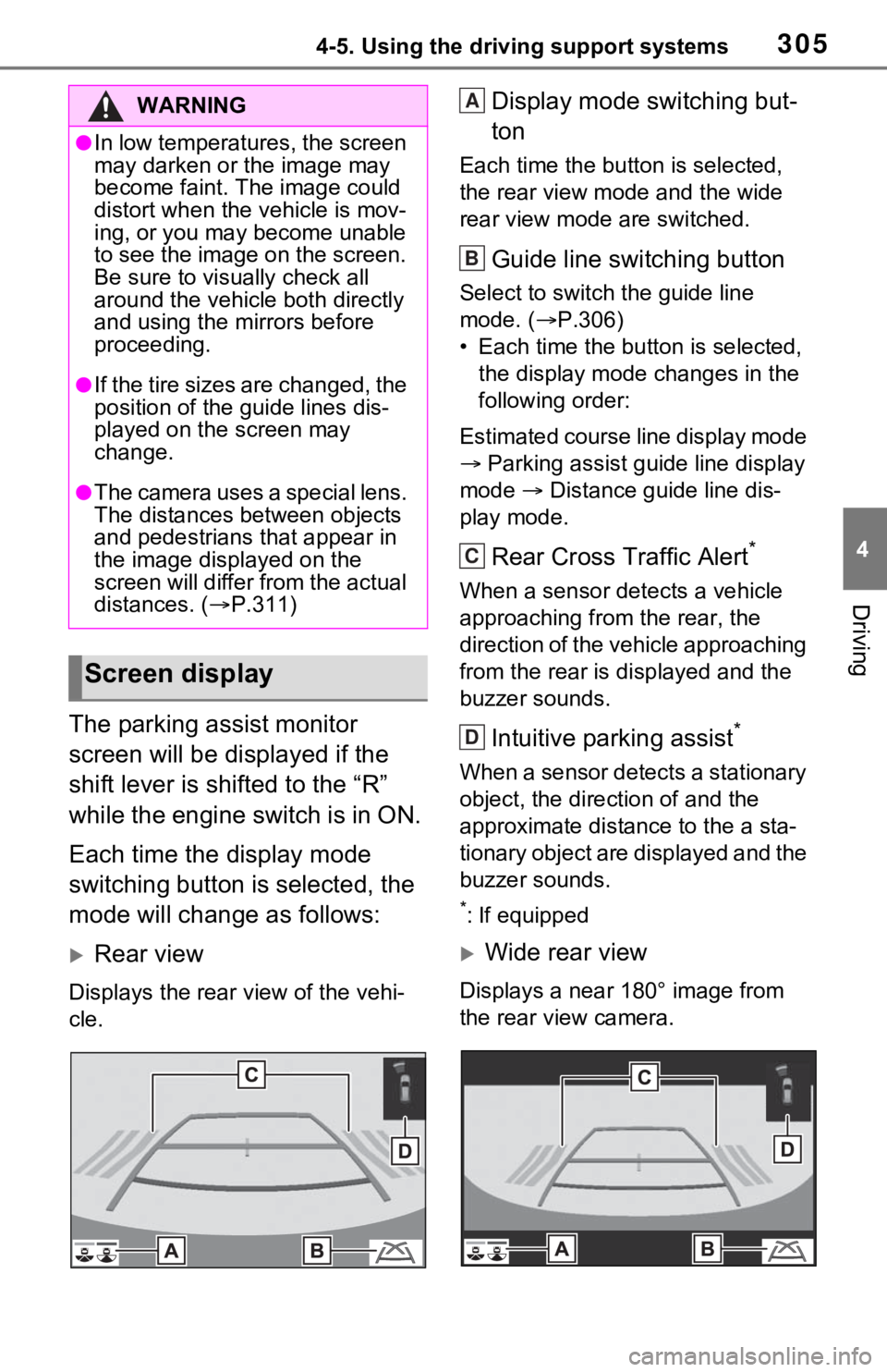 TOYOTA RAV4 2021 (in English) Service Manual 3054-5. Using the driving support systems
4
Driving
The parking assist monitor
screen will be displayed if the
shift lever is shifted to the “R”
while the engine switch is in ON.
Each time the TOYOTA RAV4 2021 (in English) Service Manual 3054-5. Using the driving support systems
4
Driving
The parking assist monitor
screen will be displayed if the
shift lever is shifted to the “R”
while the engine switch is in ON.
Each time the