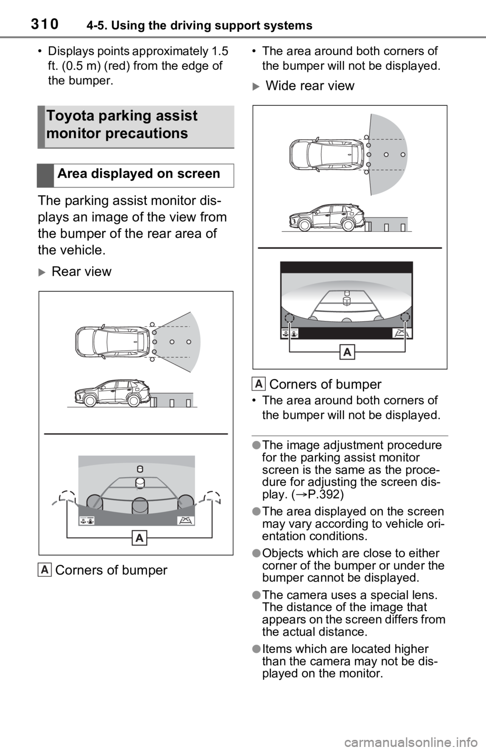 TOYOTA RAV4 2021  Owners Manual (in English) 3104-5. Using the driving support systems
• Displays points approximately 1.5 ft. (0.5 m) (red) f rom the edge of 
the bumper.
The parking assist monitor dis-
plays an image of the view from 
the bu