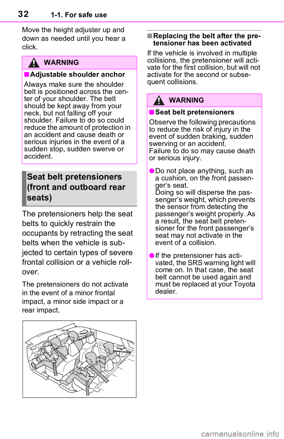 TOYOTA RAV4 2021  Owners Manual (in English) 321-1. For safe use
Move the height adjuster up and 
down as needed until you hear a 
click.
The pretensioners help the seat 
belts to quickly restrain the 
occupants by retracting the seat 
belts whe