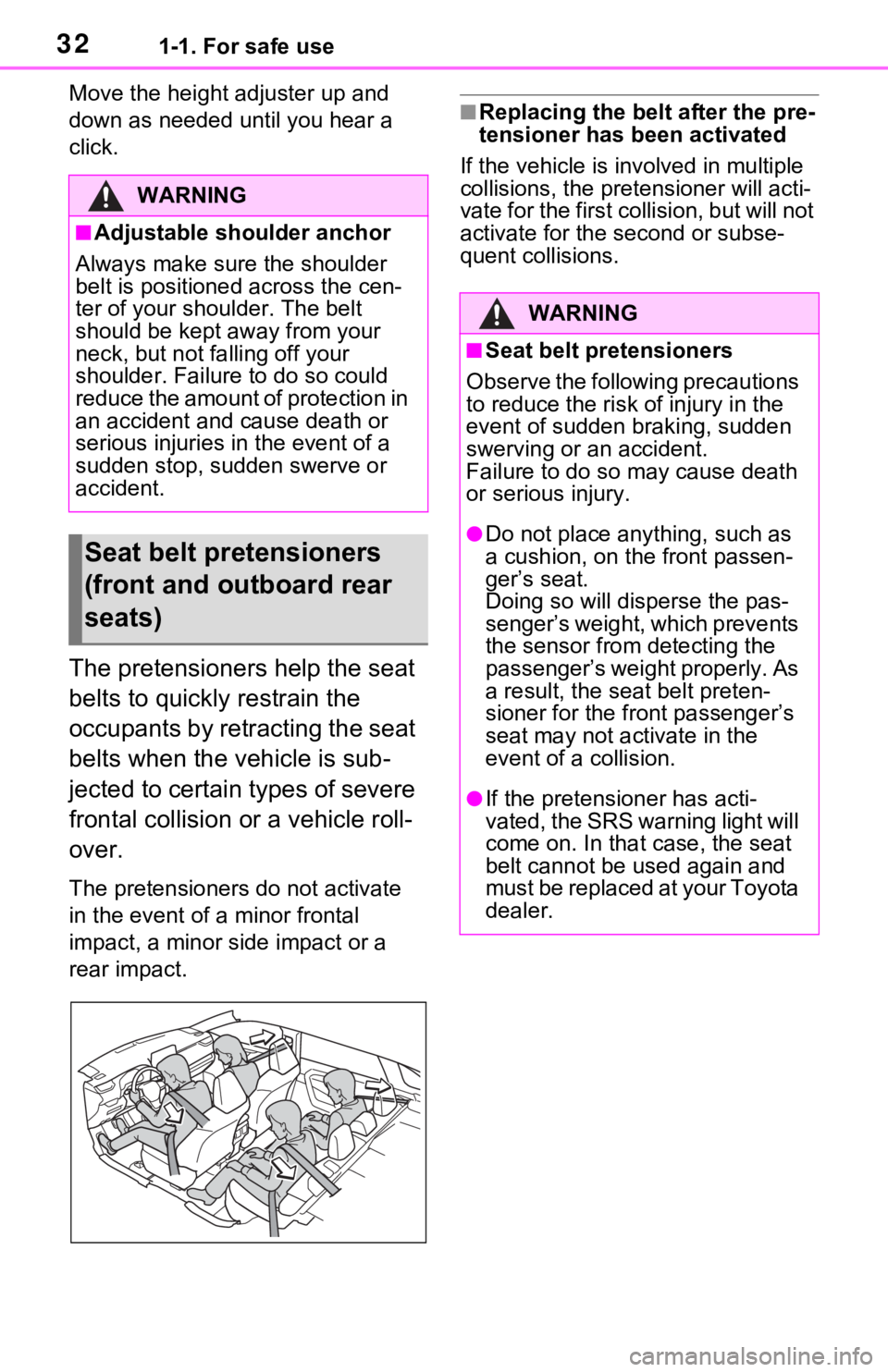 TOYOTA RAV4 2021   (in English) Owners Guide 321-1. For safe use
Move the height adjuster up and 
down as needed until you hear a 
click.
The pretensioners help the seat 
belts to quickly restrain the 
occupants by retracting the seat 
belts whe