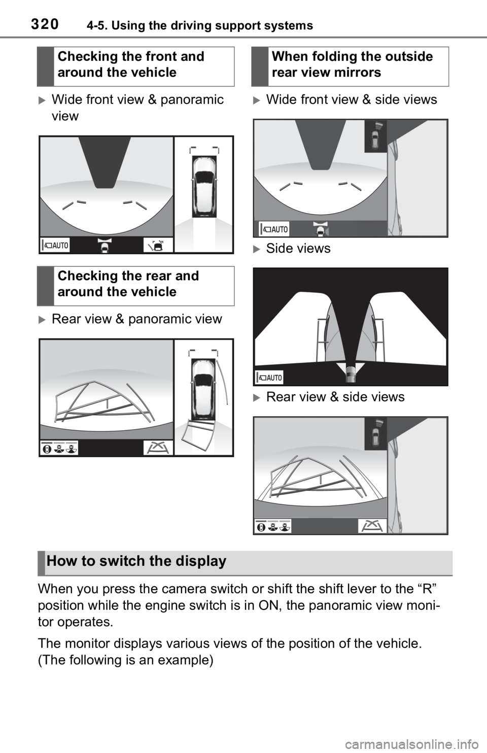 TOYOTA RAV4 2021 (in English) Service Manual 3204-5. Using the driving support systems
Wide front view & panoramic
view
Rear view & panoramic view
Wide front view & side views
Side views
Rear view & side views
When you press the TOYOTA RAV4 2021 (in English) Service Manual 3204-5. Using the driving support systems
Wide front view & panoramic
view
Rear view & panoramic view
Wide front view & side views
Side views
Rear view & side views
When you press the