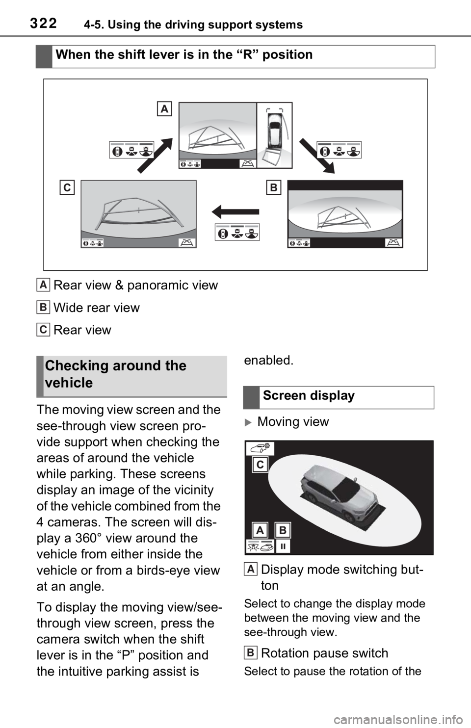 TOYOTA RAV4 2021  Owners Manual (in English) 3224-5. Using the driving support systems
Rear view & panoramic view
Wide rear view
Rear view
The moving view screen and the 
see-through view screen pro-
vide support when checking the 
areas of arou
