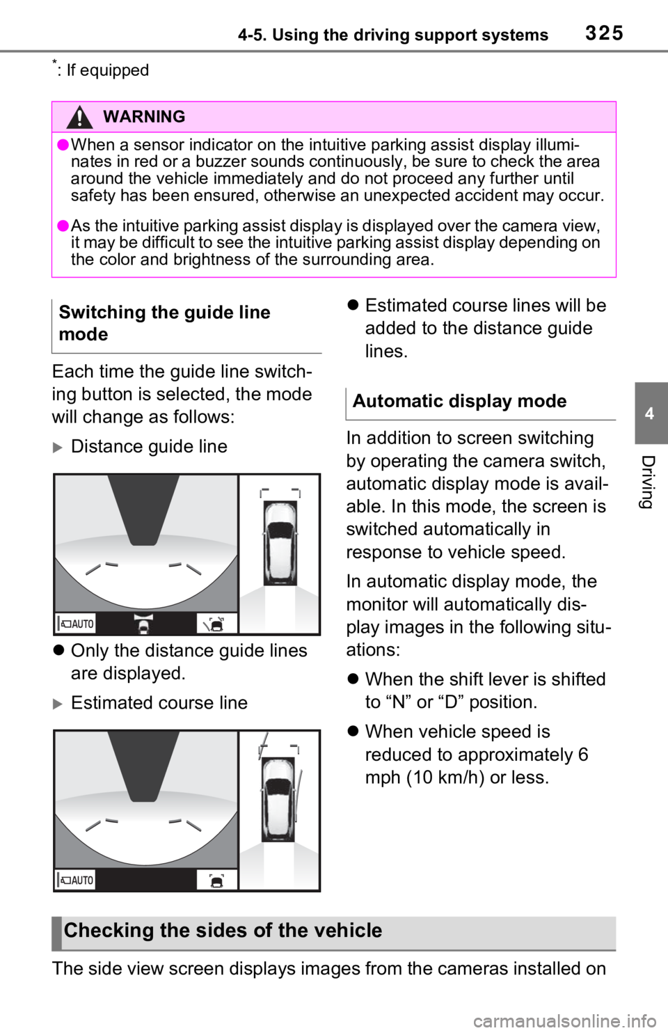 TOYOTA RAV4 2021 (in English) Repair Manual 3254-5. Using the driving support systems
4
Driving
*: If equipped
Each time the guide line switch-
ing button is selected, the mode
will change as follows:
Distance guide line
Only the distan TOYOTA RAV4 2021 (in English) Repair Manual 3254-5. Using the driving support systems
4
Driving
*: If equipped
Each time the guide line switch-
ing button is selected, the mode
will change as follows:
Distance guide line
Only the distan