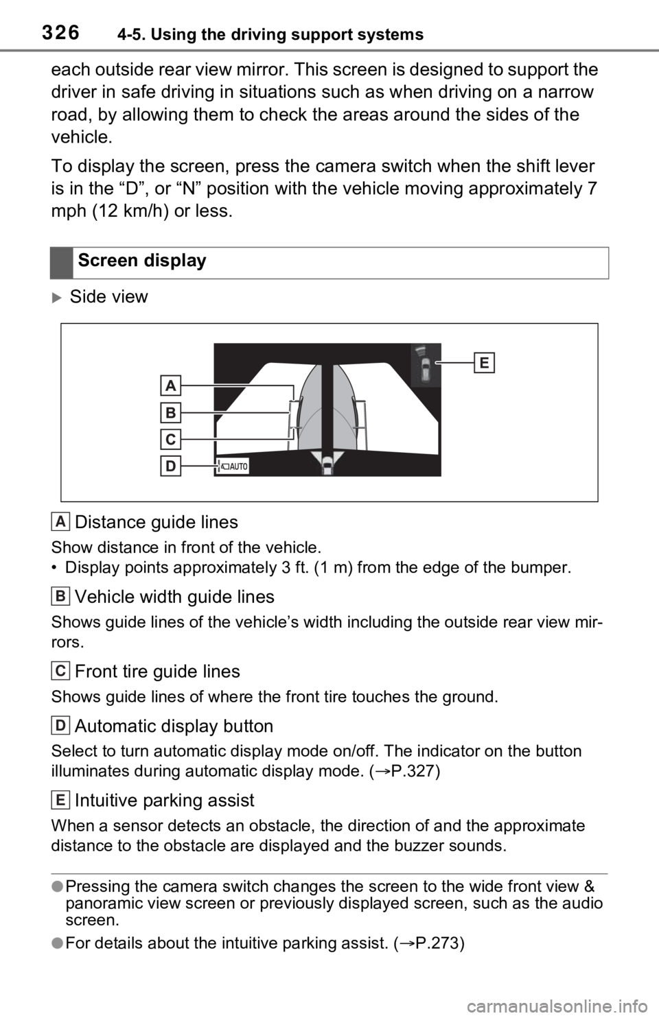 TOYOTA RAV4 2021 (in English) Repair Manual 3264-5. Using the driving support systems
each outside rear view mirror. This screen is designed to support the
driver in safe driving in situations such as when driving on a narrow
road, by allowin TOYOTA RAV4 2021 (in English) Repair Manual 3264-5. Using the driving support systems
each outside rear view mirror. This screen is designed to support the
driver in safe driving in situations such as when driving on a narrow
road, by allowin