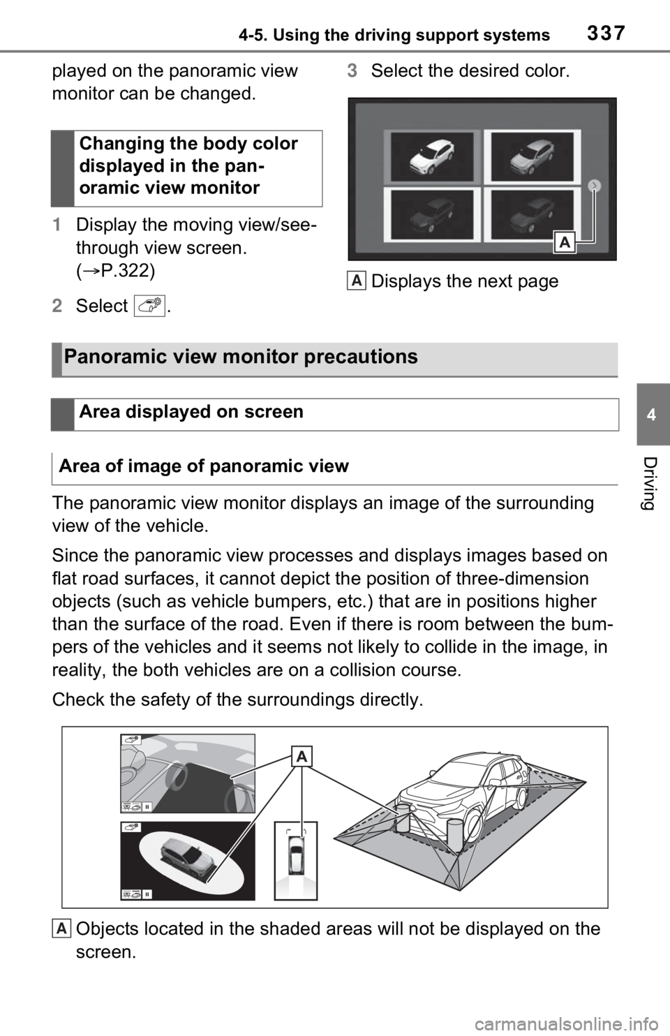 TOYOTA RAV4 2021  Owners Manual (in English) 3374-5. Using the driving support systems
4
Driving
played on the panoramic view 
monitor can be changed.
1Display the moving view/see-
through view screen. 
( P.322)
2 Select  . 3
Select the desir
