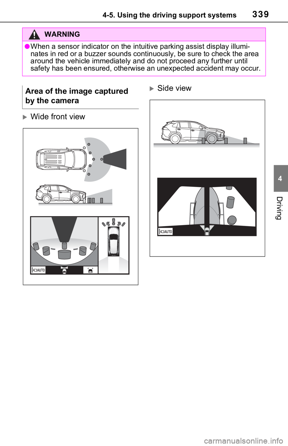 TOYOTA RAV4 2021 (in English) Manual PDF 3394-5. Using the driving support systems
4
Driving
Wide front view
Side view
WARNING
●When a sensor indicator on the intuitive parking assist display illumi-
nates in red or a buzzer sounds c TOYOTA RAV4 2021 (in English) Manual PDF 3394-5. Using the driving support systems
4
Driving
Wide front view
Side view
WARNING
●When a sensor indicator on the intuitive parking assist display illumi-
nates in red or a buzzer sounds c