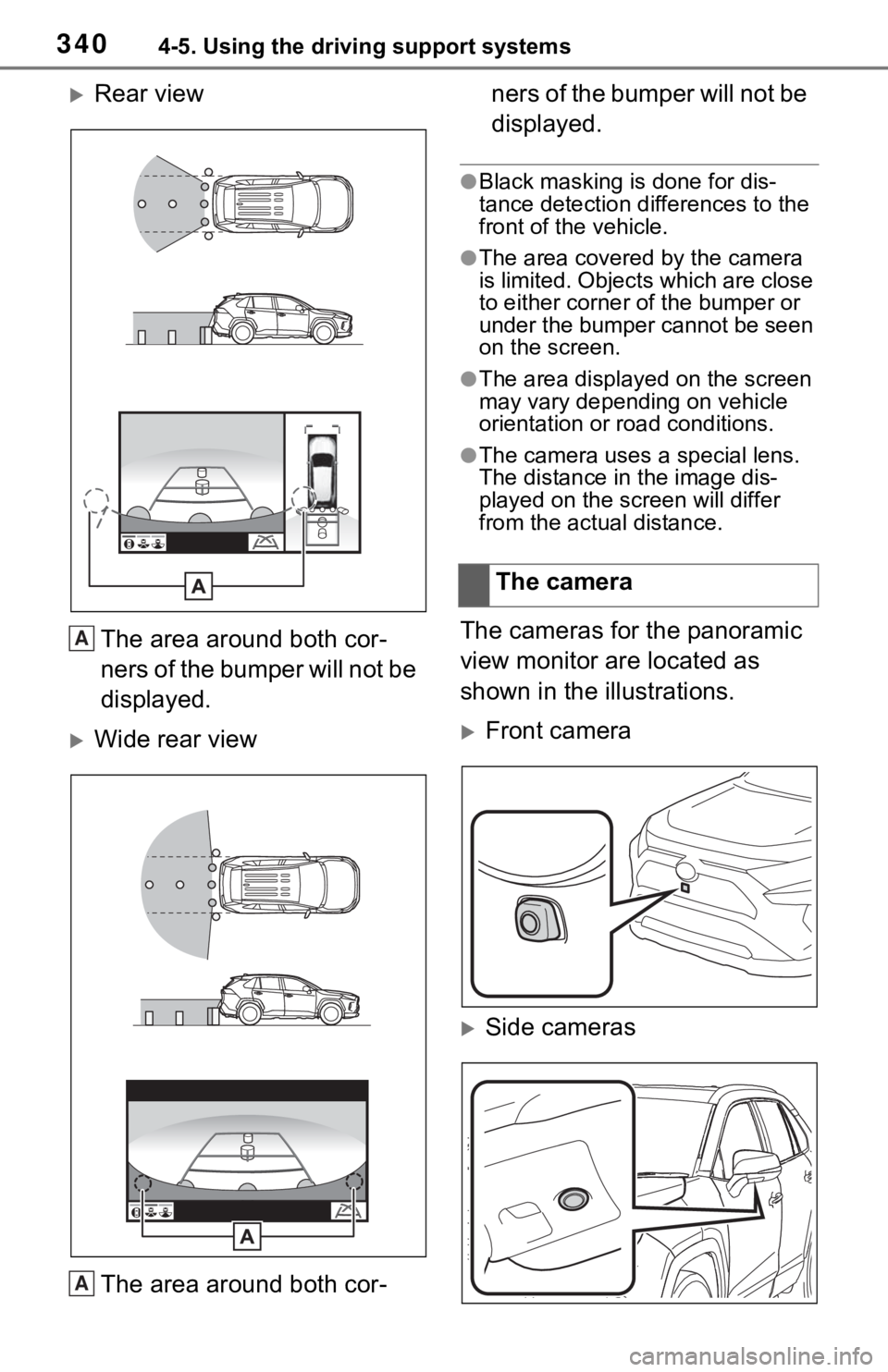 TOYOTA RAV4 2021  Owners Manual (in English) 3404-5. Using the driving support systems
Rear viewThe area around both cor-
ners of the bumper will not be 
displayed.
Wide rear viewThe area around both cor- ners of the bumper will not be 
di