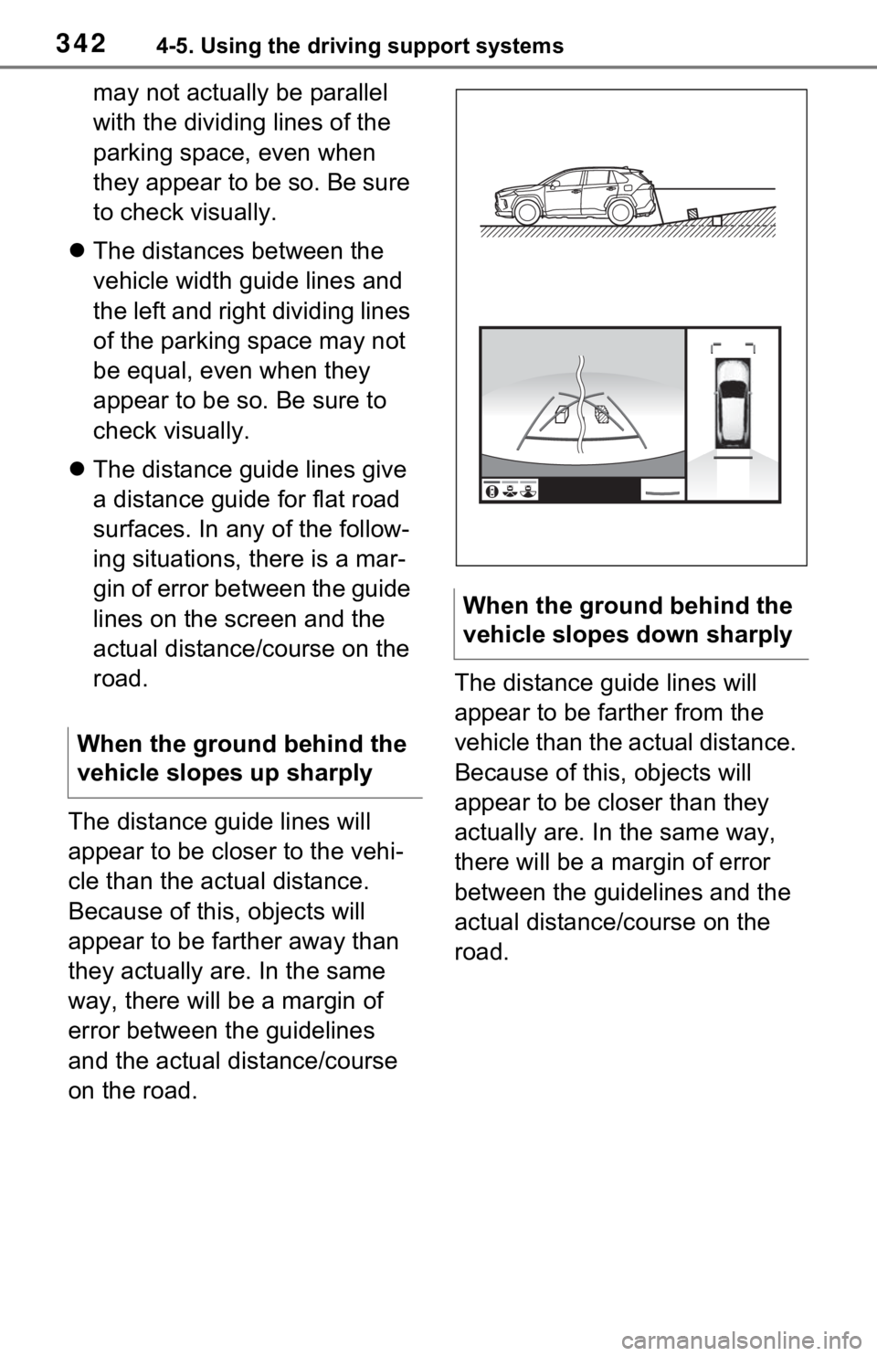 TOYOTA RAV4 2021 Owners Manual (in English) 3424-5. Using the driving support systems
may not actually be parallel
with the dividing lines of the
parking space, even when
they appear to be so. Be sure
to check visually.
The distances be TOYOTA RAV4 2021 Owners Manual (in English) 3424-5. Using the driving support systems
may not actually be parallel
with the dividing lines of the
parking space, even when
they appear to be so. Be sure
to check visually.
The distances be