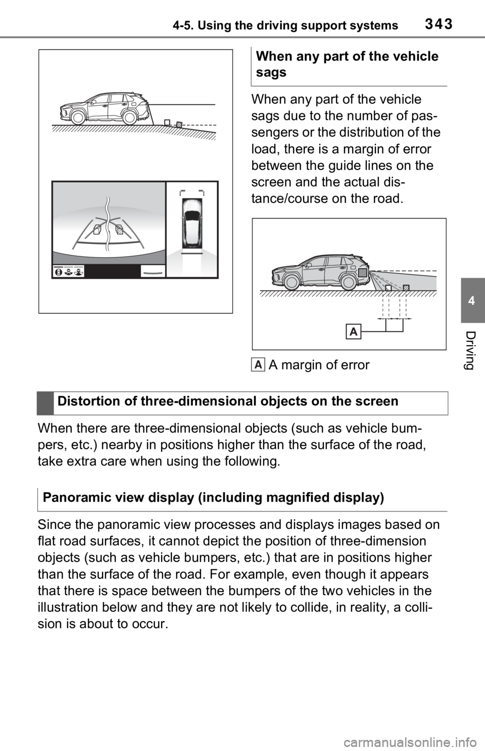 TOYOTA RAV4 2021 Owners Manual (in English) 3434-5. Using the driving support systems
4
Driving
When any part of the vehicle
sags due to the number of pas-
sengers or the distribution of the
load, there is a margin of error
between the guide TOYOTA RAV4 2021 Owners Manual (in English) 3434-5. Using the driving support systems
4
Driving
When any part of the vehicle
sags due to the number of pas-
sengers or the distribution of the
load, there is a margin of error
between the guide