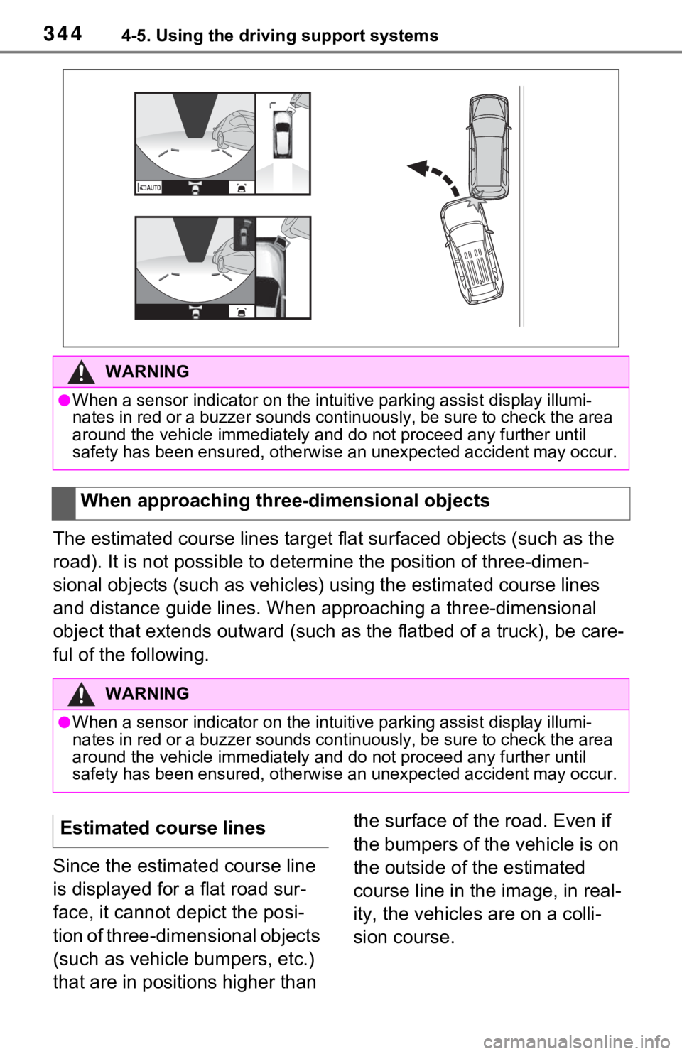 TOYOTA RAV4 2021 (in English) Manual PDF 3444-5. Using the driving support systems
The estimated course lines target flat surfaced objects (such as the
road). It is not possible to determine the position of three-dimen-
sional objects (such TOYOTA RAV4 2021 (in English) Manual PDF 3444-5. Using the driving support systems
The estimated course lines target flat surfaced objects (such as the
road). It is not possible to determine the position of three-dimen-
sional objects (such