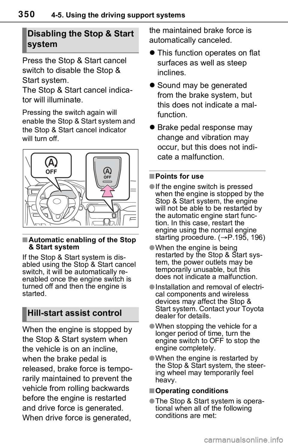 TOYOTA RAV4 2021 Owners Manual (in English) 3504-5. Using the driving support systems
Press the Stop & Start cancel
switch to disable the Stop &
Start system.
The Stop & Start cancel indica-
tor will illuminate.
Pressing the switch again wil TOYOTA RAV4 2021 Owners Manual (in English) 3504-5. Using the driving support systems
Press the Stop & Start cancel
switch to disable the Stop &
Start system.
The Stop & Start cancel indica-
tor will illuminate.
Pressing the switch again wil