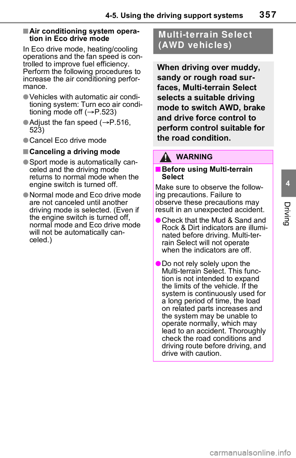 TOYOTA RAV4 2021 (in English) Service Manual 3574-5. Using the driving support systems
4
Driving
■Air conditioning system opera-
tion in Eco drive mode
In Eco drive mode, heating/cooling
operations and the fan speed is con-
trolled to improve TOYOTA RAV4 2021 (in English) Service Manual 3574-5. Using the driving support systems
4
Driving
■Air conditioning system opera-
tion in Eco drive mode
In Eco drive mode, heating/cooling
operations and the fan speed is con-
trolled to improve