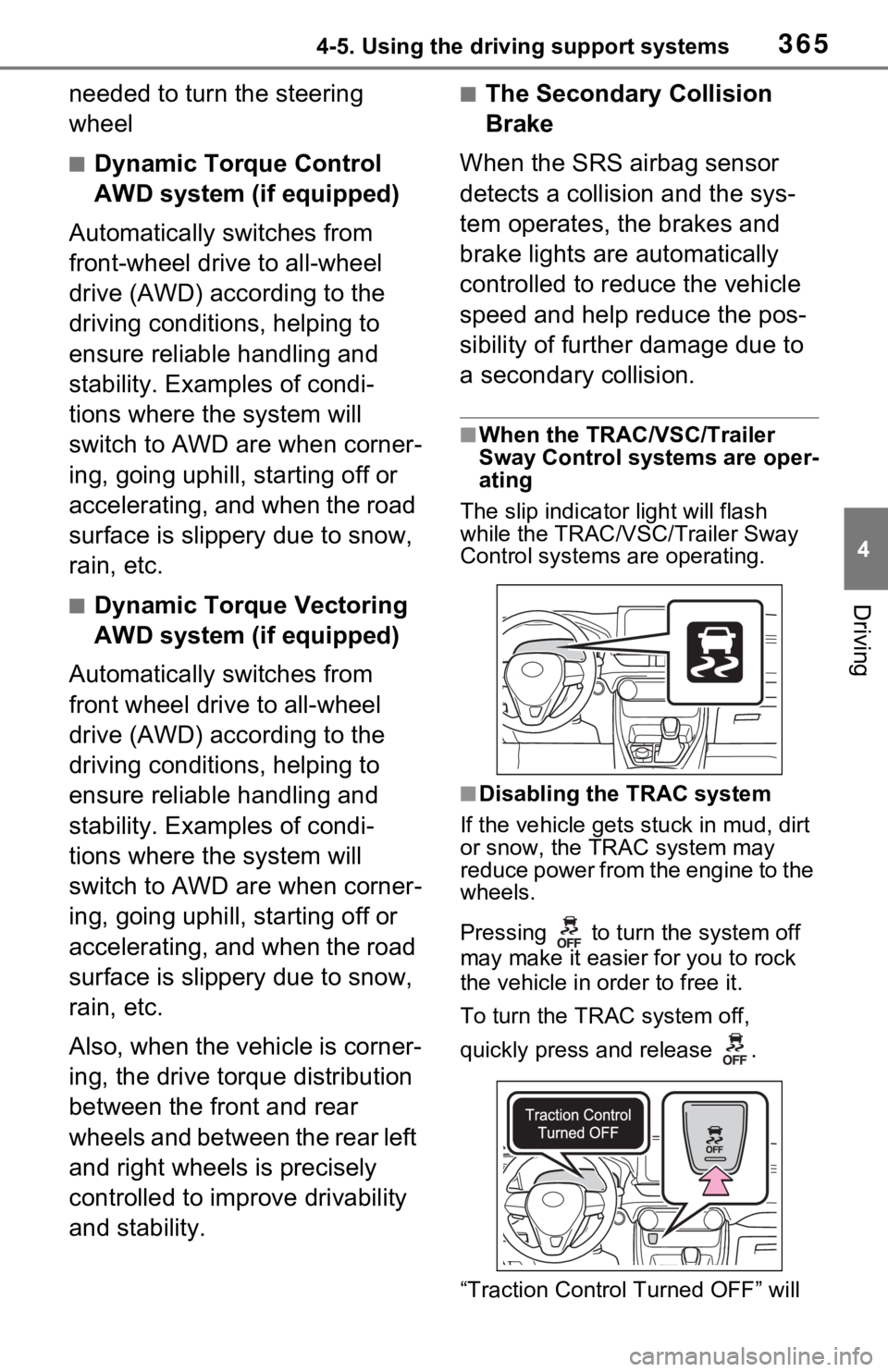 TOYOTA RAV4 2021 (in English) Manual PDF 3654-5. Using the driving support systems
4
Driving
needed to turn the steering
wheel
■Dynamic Torque Control
AWD system (if equipped)
Automatically switches from
front-wheel drive to all-wheel
TOYOTA RAV4 2021 (in English) Manual PDF 3654-5. Using the driving support systems
4
Driving
needed to turn the steering
wheel
■Dynamic Torque Control
AWD system (if equipped)
Automatically switches from
front-wheel drive to all-wheel