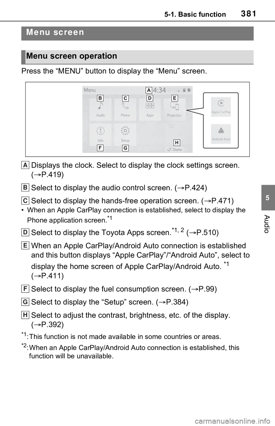 TOYOTA RAV4 2021 Owners Manual (in English) 3815-1. Basic function
5
Audio
Press the “MENU” button to display the “Menu” screen.
Displays the clock. Select to display the clock settings screen.
( P.419)
Select to display the audio c TOYOTA RAV4 2021 Owners Manual (in English) 3815-1. Basic function
5
Audio
Press the “MENU” button to display the “Menu” screen.
Displays the clock. Select to display the clock settings screen.
( P.419)
Select to display the audio c