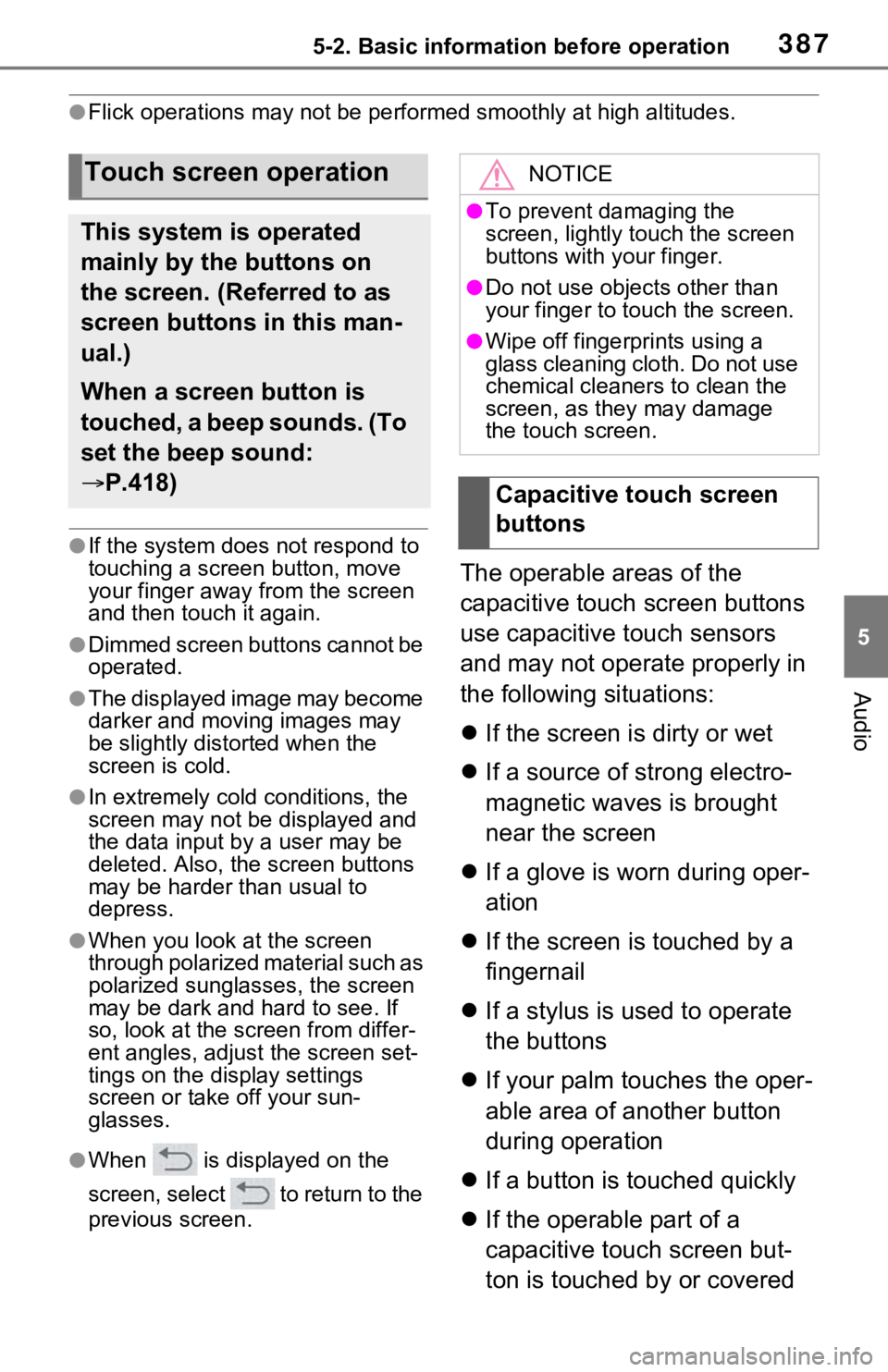 TOYOTA RAV4 2021 (in English) Manual PDF 3875-2. Basic information before operation
5
Audio
●Flick operations may not be performed smoothly at high altitudes.
●If the system does not respond to
touching a screen button, move
your finge TOYOTA RAV4 2021 (in English) Manual PDF 3875-2. Basic information before operation
5
Audio
●Flick operations may not be performed smoothly at high altitudes.
●If the system does not respond to
touching a screen button, move
your finge