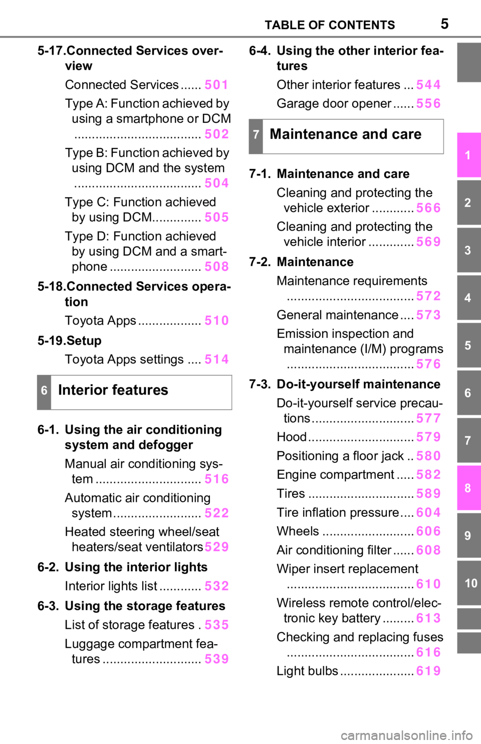 TOYOTA RAV4 2021  Owners Manual (in English) 5TABLE OF CONTENTS
1
2
3
4
5
6
7
8
9
10
5-17.Connected Services over-view
Connected Services ...... 501
Type A: Function achieved by  using a smartphone or DCM
.................................... 502