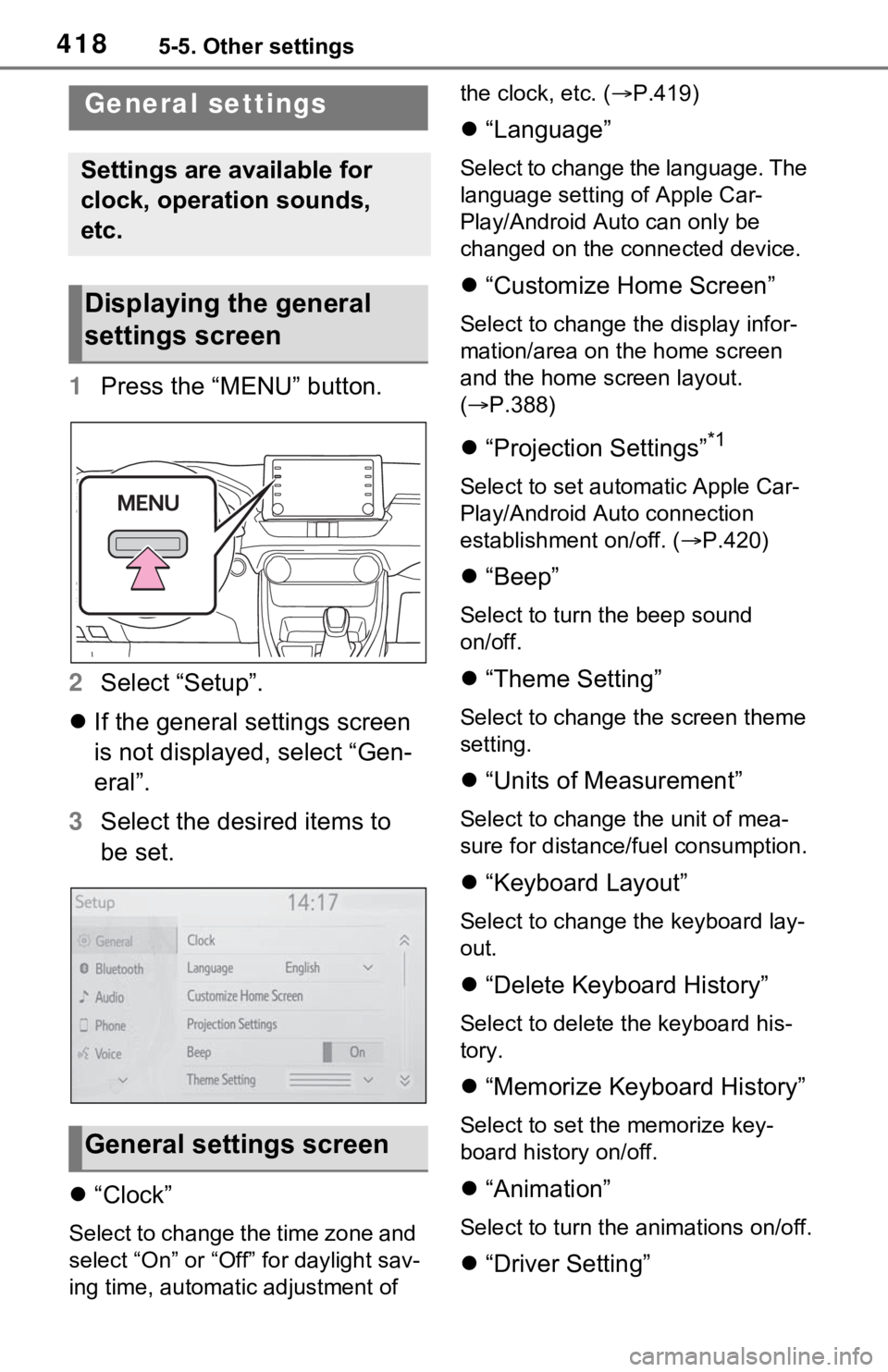 TOYOTA RAV4 2021 Owners Manual (in English) 4185-5. Other settings
5-5.Other settings
1Press the “MENU” button.
2 Select “Setup”.
If the general settings screen
is not displayed, select “Gen-
eral”.
3 Select the desired items t TOYOTA RAV4 2021 Owners Manual (in English) 4185-5. Other settings
5-5.Other settings
1Press the “MENU” button.
2 Select “Setup”.
If the general settings screen
is not displayed, select “Gen-
eral”.
3 Select the desired items t