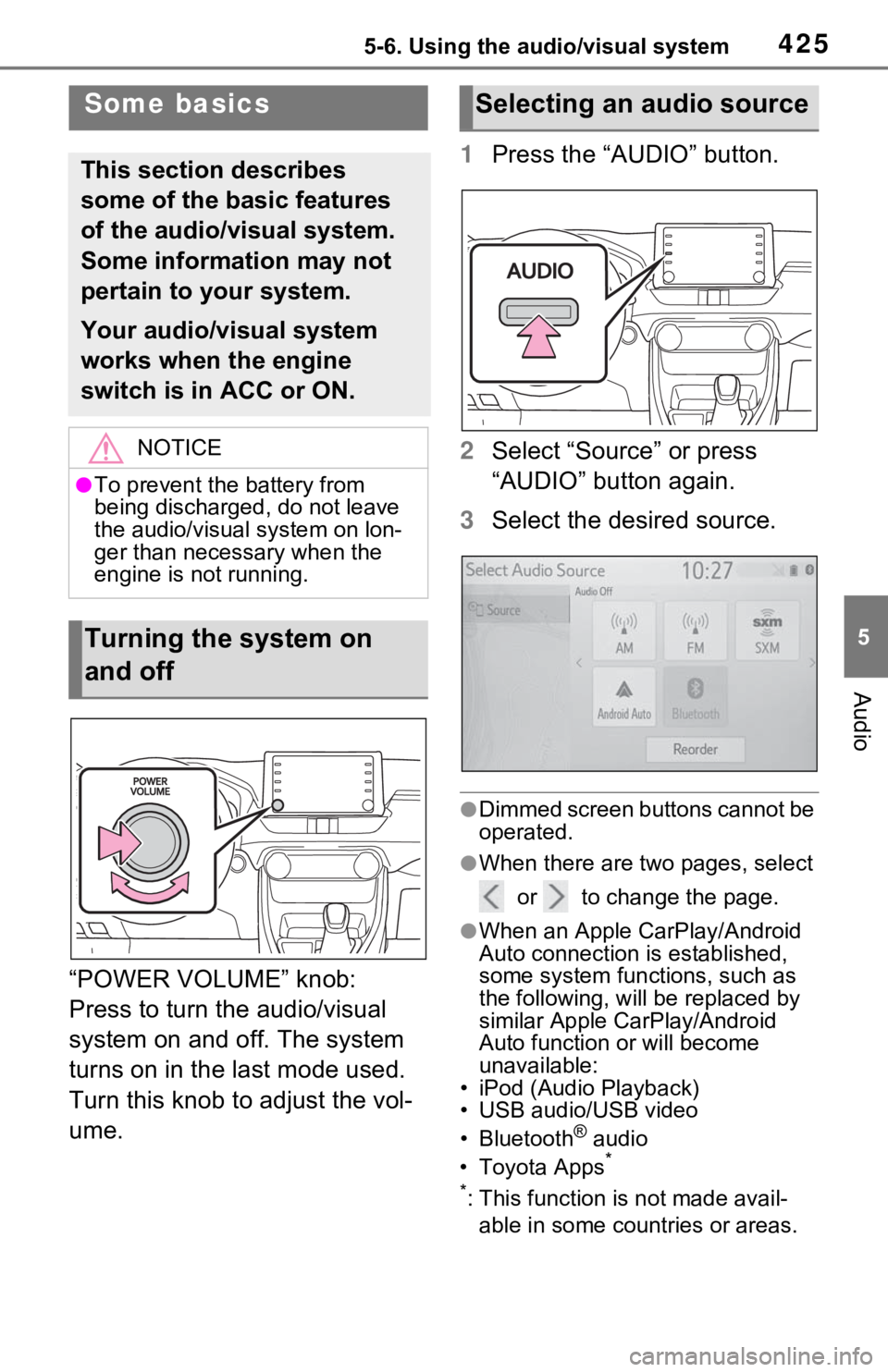 TOYOTA RAV4 2021 (in English) Owners Manual 4255-6. Using the audio/visual system
5
Audio
“POWER VOLUME” knob:
Press to turn the audio/visual
system on and off. The system
turns on in the last mode used.
Turn this knob to adjust the vol TOYOTA RAV4 2021 (in English) Owners Manual 4255-6. Using the audio/visual system
5
Audio
“POWER VOLUME” knob:
Press to turn the audio/visual
system on and off. The system
turns on in the last mode used.
Turn this knob to adjust the vol