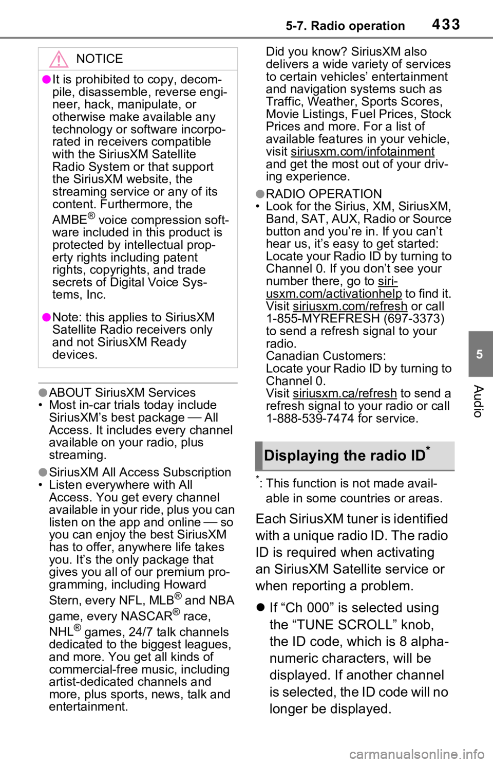 TOYOTA RAV4 2021 Owners Manual (in English) 4335-7. Radio operation
5
Audio●ABOUT SiriusXM Services
• Most in-car trials today include SiriusXM’s best package All
Access. It includes every channel
available on your radio, plus
st TOYOTA RAV4 2021 Owners Manual (in English) 4335-7. Radio operation
5
Audio●ABOUT SiriusXM Services
• Most in-car trials today include SiriusXM’s best package All
Access. It includes every channel
available on your radio, plus
st
