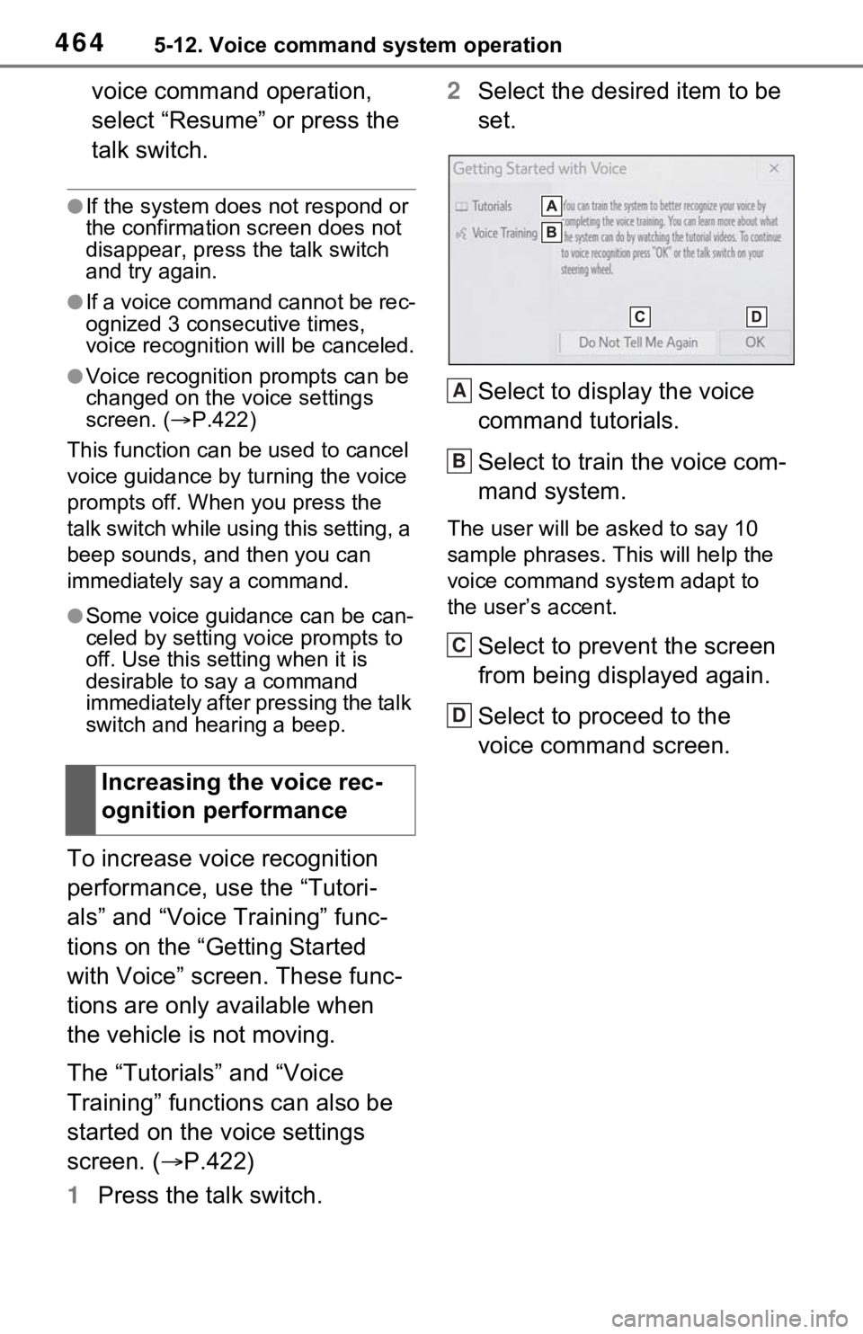 TOYOTA RAV4 2021 Owners Manual (in English) 4645-12. Voice command system operation
voice command operation,
select “Resume” or press the
talk switch.
●If the system does not respond or
the confirmation screen does not
disappear, pres TOYOTA RAV4 2021 Owners Manual (in English) 4645-12. Voice command system operation
voice command operation,
select “Resume” or press the
talk switch.
●If the system does not respond or
the confirmation screen does not
disappear, pres