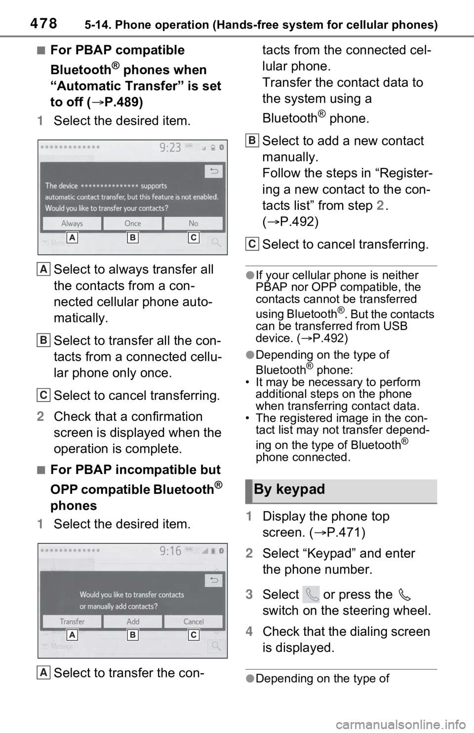 TOYOTA RAV4 2021 (in English) Service Manual 4785-14. Phone operation (Hands-free system for cellular phones)
■For PBAP compatible
Bluetooth
® phones when
“Automatic Transfer” is set
to off ( P.489)
1 Select the desired item.
Select TOYOTA RAV4 2021 (in English) Service Manual 4785-14. Phone operation (Hands-free system for cellular phones)
■For PBAP compatible
Bluetooth
® phones when
“Automatic Transfer” is set
to off ( P.489)
1 Select the desired item.
Select