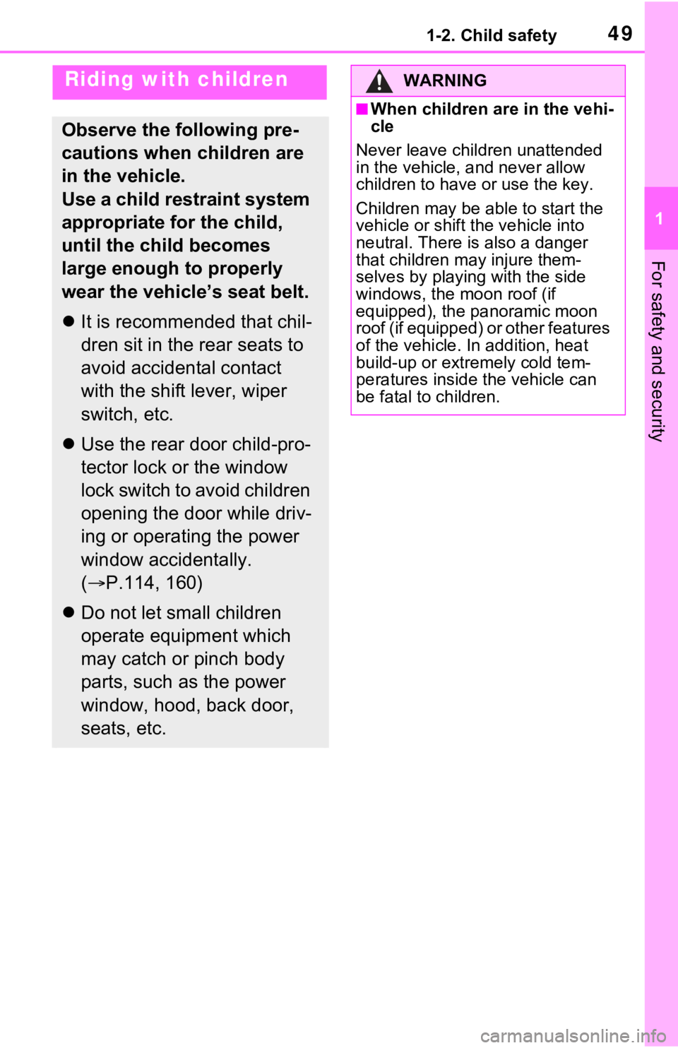 TOYOTA RAV4 2021   (in English) Service Manual 491-2. Child safety
1
For safety and security
1-2.Child safety
Riding with children
Observe the following pre-
cautions when children are 
in the vehicle.
Use a child restraint system 
appropriate for