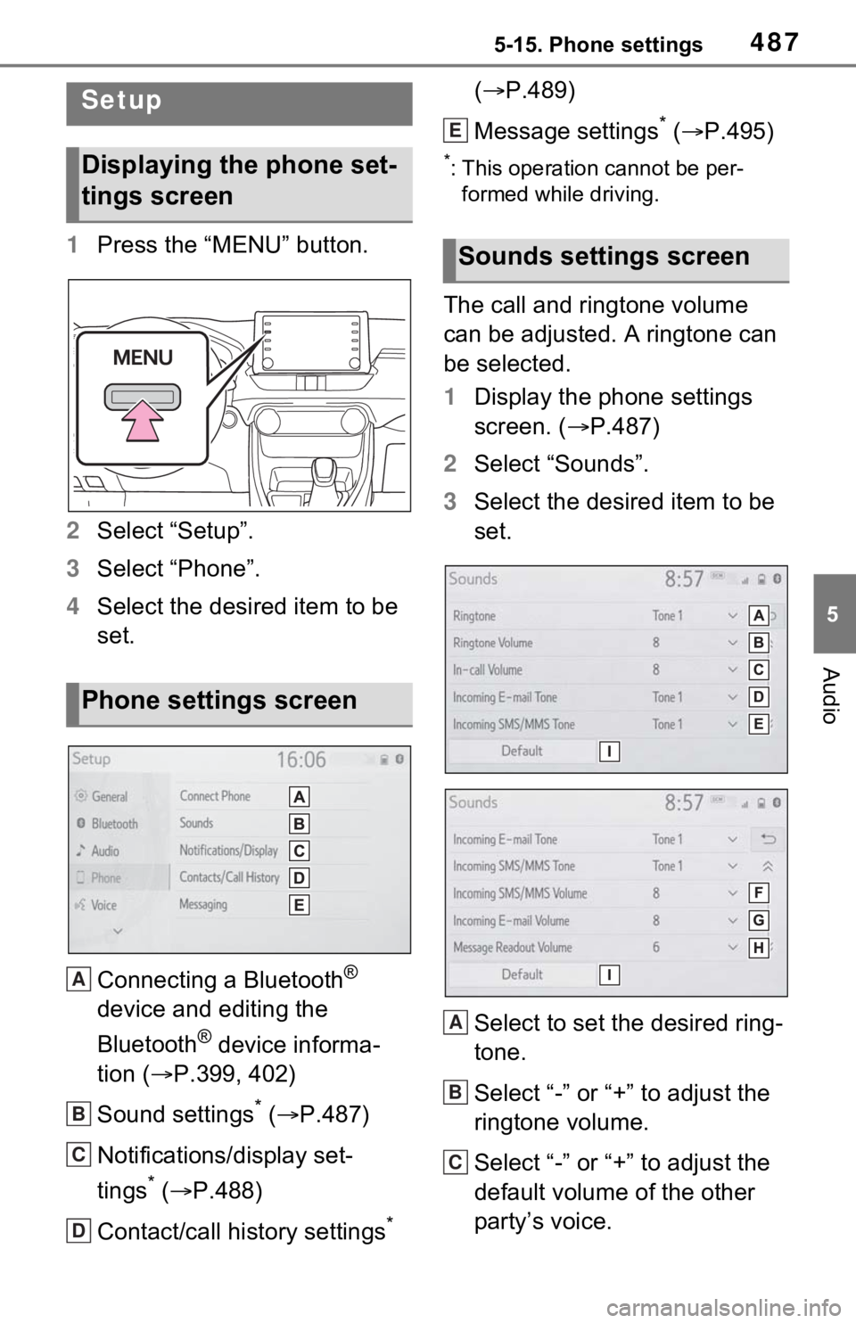 TOYOTA RAV4 2021   (in English) Service Manual 4875-15. Phone settings
5
Audio
5-15.Phone settings
1Press the “MENU” button.
2 Select “Setup”.
3 Select “Phone”.
4 Select the desired item to be 
set.
Connecting a Bluetooth
® 
device an