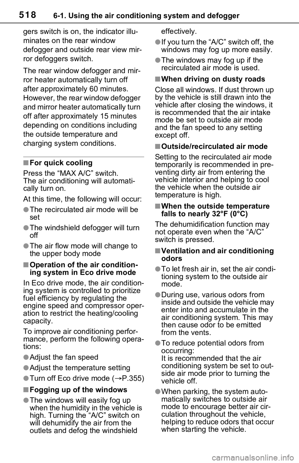 TOYOTA RAV4 2021 Owners Manual (in English) 5186-1. Using the air conditioning system and defogger
gers switch is on, the indicator illu-
minates on the rear window
defogger and outside rear view mir-
ror defoggers switch.
The rear window defo TOYOTA RAV4 2021 Owners Manual (in English) 5186-1. Using the air conditioning system and defogger
gers switch is on, the indicator illu-
minates on the rear window
defogger and outside rear view mir-
ror defoggers switch.
The rear window defo