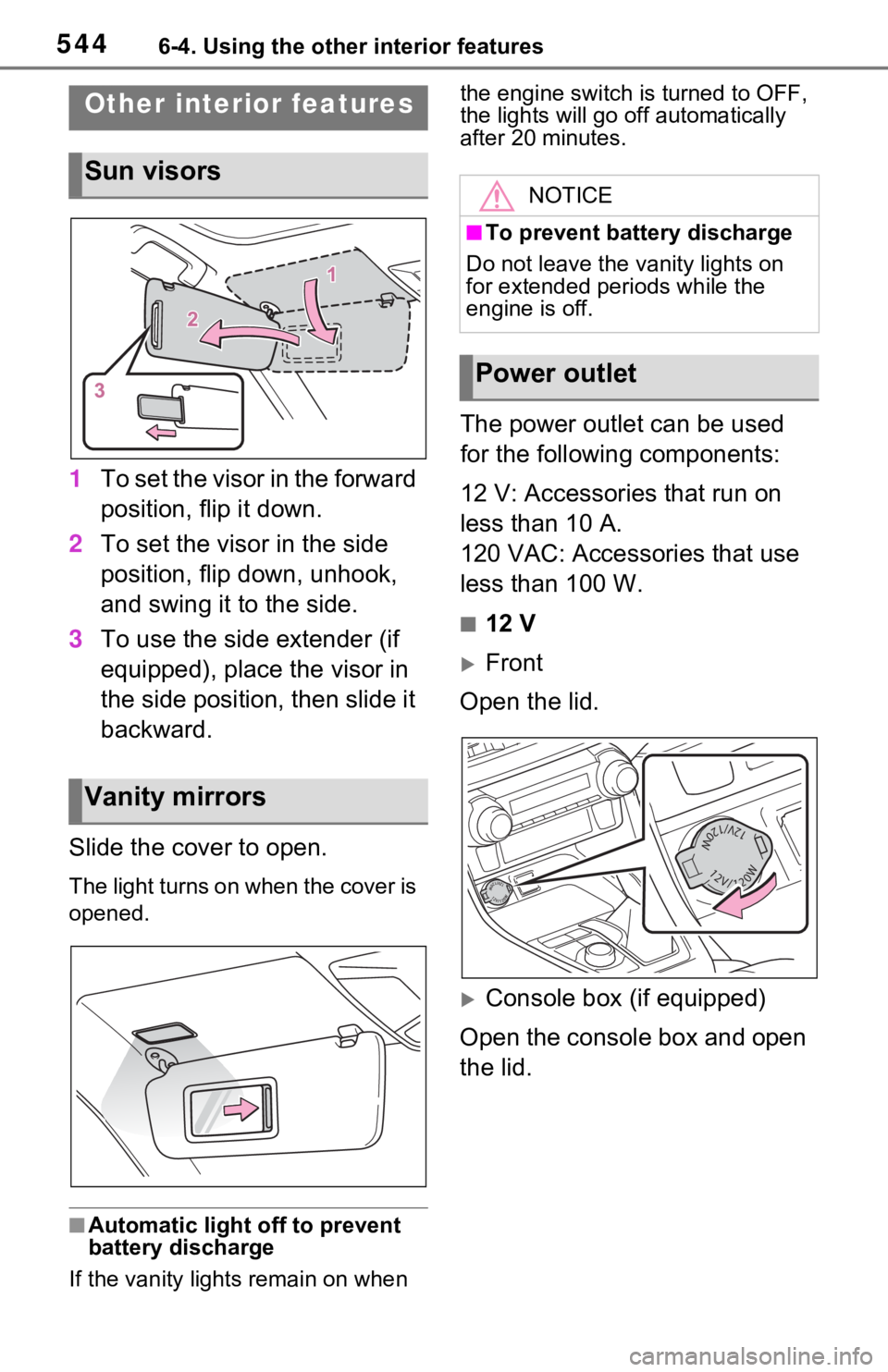 TOYOTA RAV4 2021  Owners Manual (in English) 5446-4. Using the other interior features
6-4.Using the other interior features
1To set the visor in the forward 
position, flip it down.
2 To set the visor in the side 
position, flip down, unhook, 
