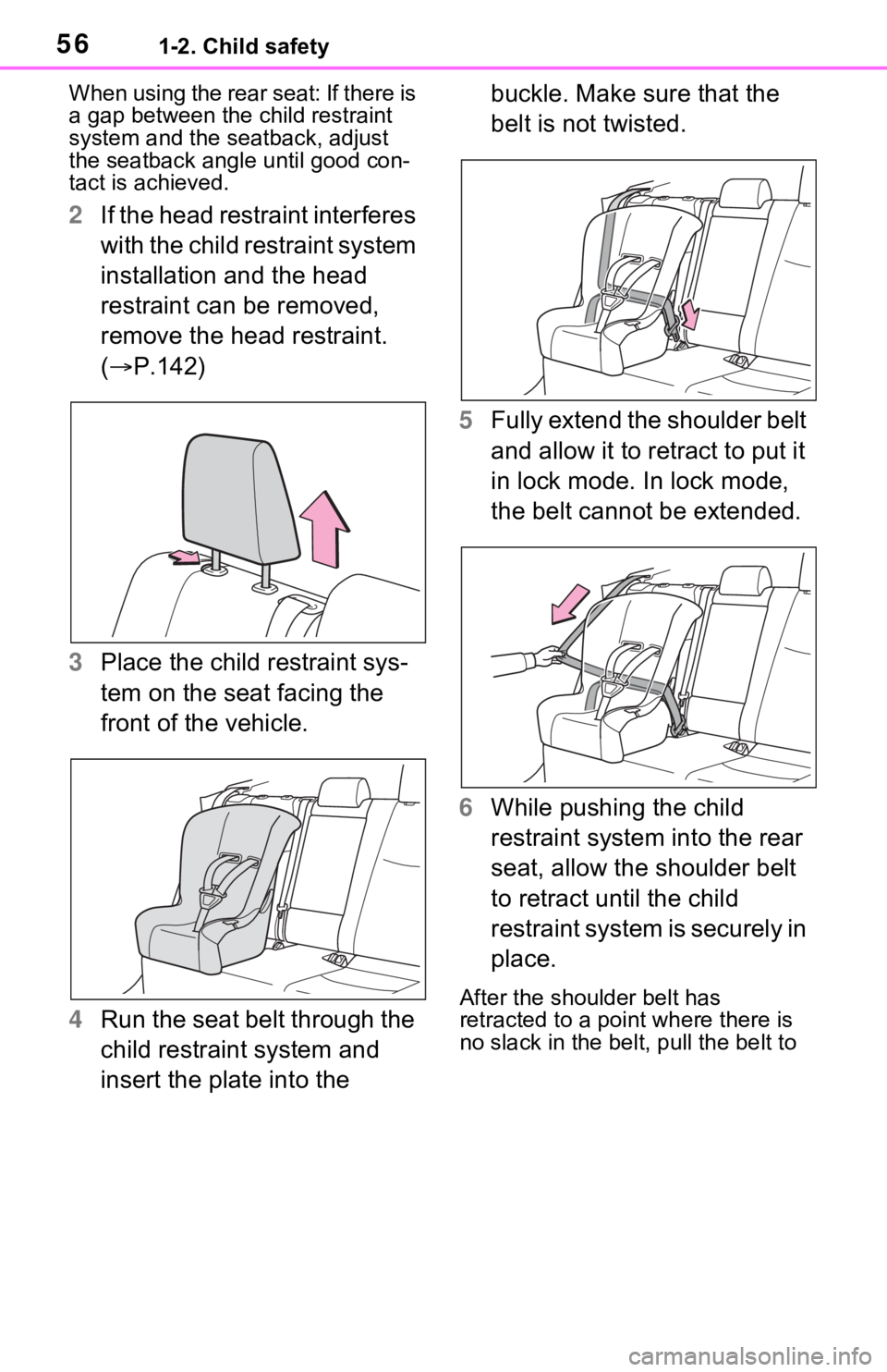 TOYOTA RAV4 2021 Owners Manual (in English) 561-2. Child safety
When using the rear seat: If there is
a gap between the child restraint
system and the seatback, adjust
the seatback angle until good con-
tact is achieved.
2 If the head restr TOYOTA RAV4 2021 Owners Manual (in English) 561-2. Child safety
When using the rear seat: If there is
a gap between the child restraint
system and the seatback, adjust
the seatback angle until good con-
tact is achieved.
2 If the head restr