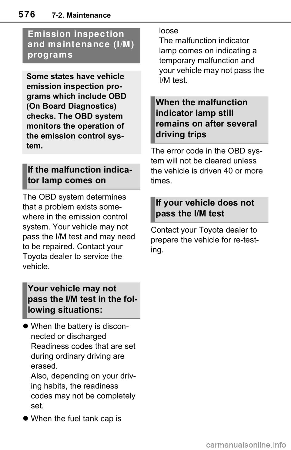 TOYOTA RAV4 2021 Owners Manual (in English) 5767-2. Maintenance
The OBD system determines
that a problem exists some-
where in the emission control
system. Your vehicle may not
pass the I/M test and may need
to be repaired. Contact your
To TOYOTA RAV4 2021 Owners Manual (in English) 5767-2. Maintenance
The OBD system determines
that a problem exists some-
where in the emission control
system. Your vehicle may not
pass the I/M test and may need
to be repaired. Contact your
To