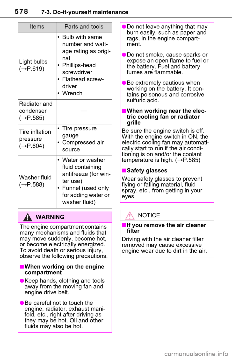 TOYOTA RAV4 2021 Owners Manual (in English) 5787-3. Do-it-yourself maintenance
Light bulbs
( P.619)
• Bulb with same
number and watt-
age rating as origi-
nal
• Phillips-head screwdriver
• Flathead screw- driver
•Wrench
Radiator an TOYOTA RAV4 2021 Owners Manual (in English) 5787-3. Do-it-yourself maintenance
Light bulbs
( P.619)
• Bulb with same
number and watt-
age rating as origi-
nal
• Phillips-head screwdriver
• Flathead screw- driver
•Wrench
Radiator an
