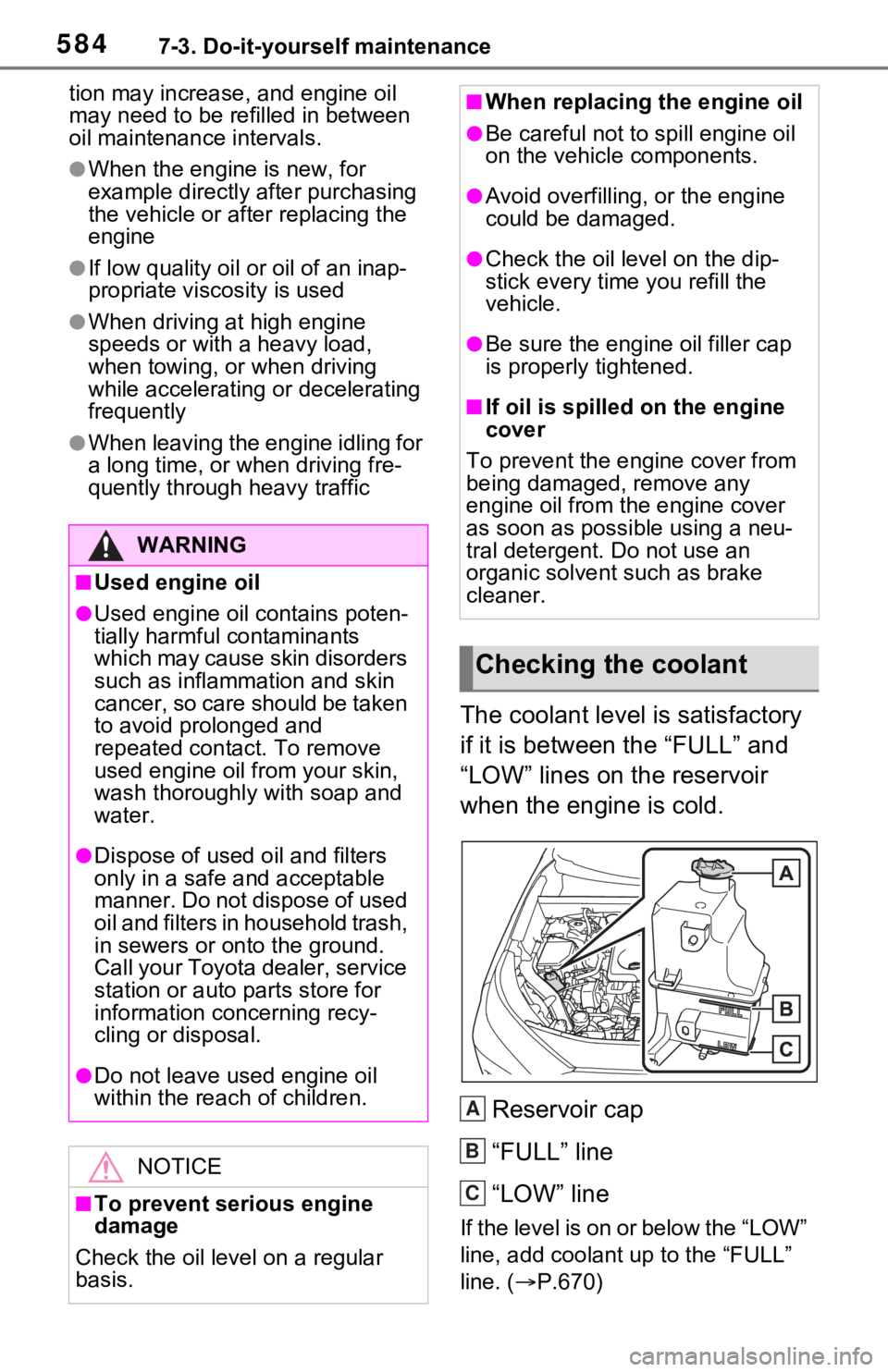 TOYOTA RAV4 2021  Owners Manual (in English) 5847-3. Do-it-yourself maintenance
tion may increase, and engine oil 
may need to be refilled in between 
oil maintenance intervals.
●When the engine is new, for 
example directly after purchasing 
