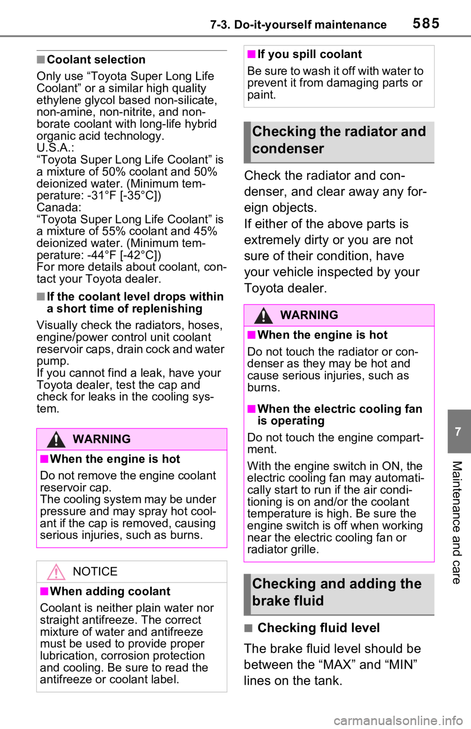 TOYOTA RAV4 2021  Owners Manual (in English) 5857-3. Do-it-yourself maintenance
7
Maintenance and care
■Coolant selection
Only use “Toyota  Super Long Life 
Coolant” or a similar high quality 
ethylene glycol based non-silicate, 
non-amine