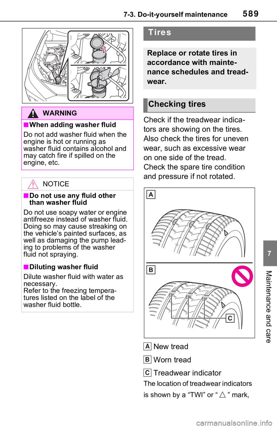 TOYOTA RAV4 2021  Owners Manual (in English) 5897-3. Do-it-yourself maintenance
7
Maintenance and care
Check if the treadwear indica-
tors are showing on the tires. 
Also check the tires for uneven 
wear, such as excessive wear 
on one side of t