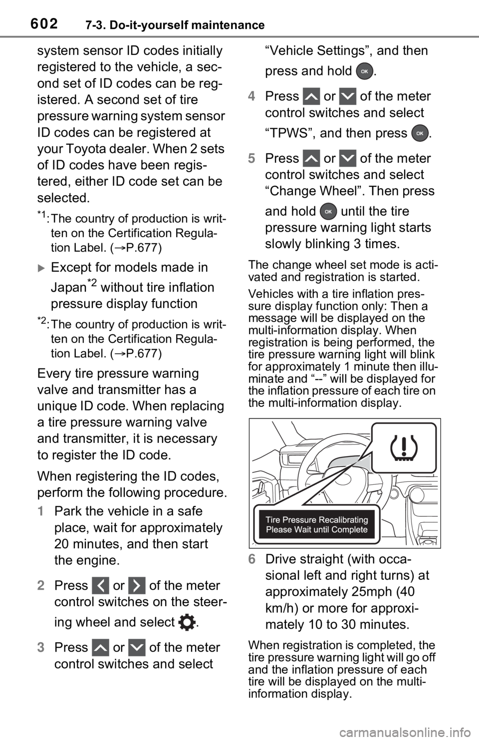TOYOTA RAV4 2021 (in English) Manual PDF 6027-3. Do-it-yourself maintenance
system sensor ID codes initially
registered to the vehicle, a sec-
ond set of ID codes can be reg-
istered. A second set of tire
pressure warning system sensor
ID TOYOTA RAV4 2021 (in English) Manual PDF 6027-3. Do-it-yourself maintenance
system sensor ID codes initially
registered to the vehicle, a sec-
ond set of ID codes can be reg-
istered. A second set of tire
pressure warning system sensor
ID