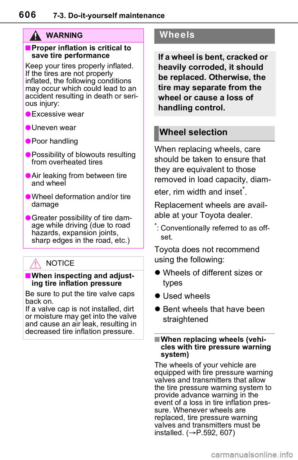 TOYOTA RAV4 2021  Owners Manual (in English) 6067-3. Do-it-yourself maintenance
When replacing wheels, care 
should be taken to ensure that 
they are equivalent to those 
removed in load capacity, diam-
eter, rim width and inset
*.
Replacement w