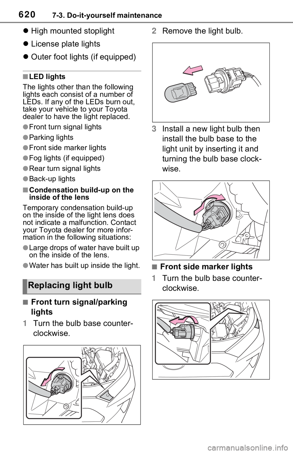 TOYOTA RAV4 2021  Owners Manual (in English) 6207-3. Do-it-yourself maintenance
High mounted stoplight
 License plate lights
 Outer foot lights (if equipped)
■LED lights
The lights other than the following 
lights each consist of a nu