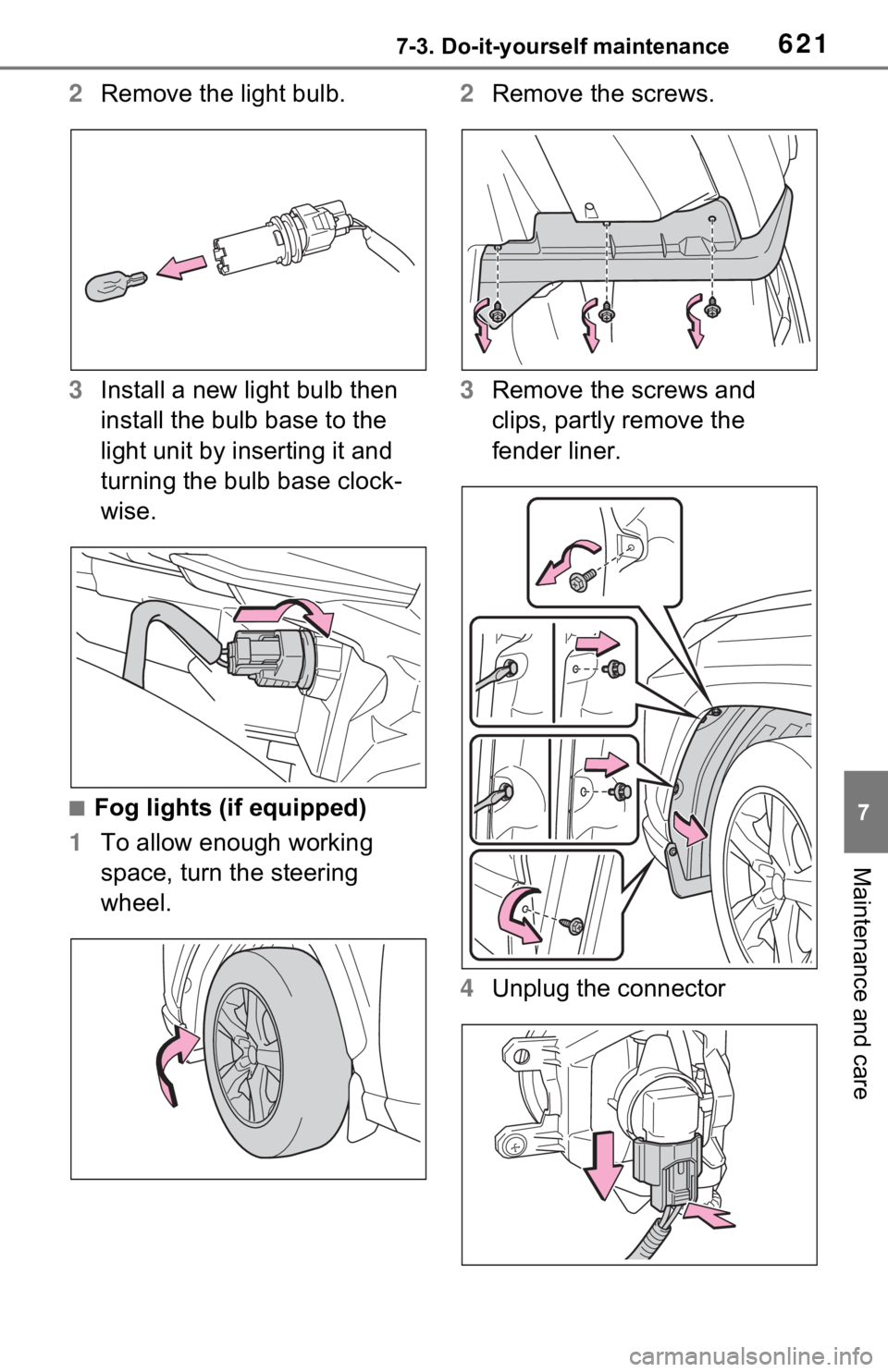 TOYOTA RAV4 2021  Owners Manual (in English) 6217-3. Do-it-yourself maintenance
7
Maintenance and care
2Remove the light bulb.
3 Install a new light bulb then 
install the bulb base to the 
light unit by inserting it and 
turning the bulb base c