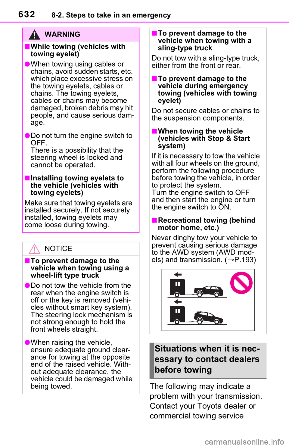 TOYOTA RAV4 2021  Owners Manual (in English) 6328-2. Steps to take in an emergency
The following may indicate a 
problem with your transmission. 
Contact your Toyota dealer or 
commercial towing service 
WARNING
■While towing (vehicles with 
t