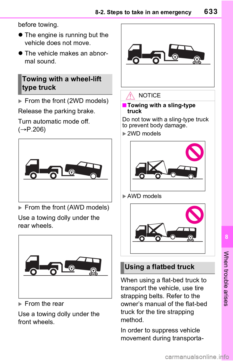 TOYOTA RAV4 2021  Owners Manual (in English) 6338-2. Steps to take in an emergency
8
When trouble arises
before towing.
The engine is running but the 
vehicle does not move.
 The vehicle makes an abnor-
mal sound.
From the front (2WD mo