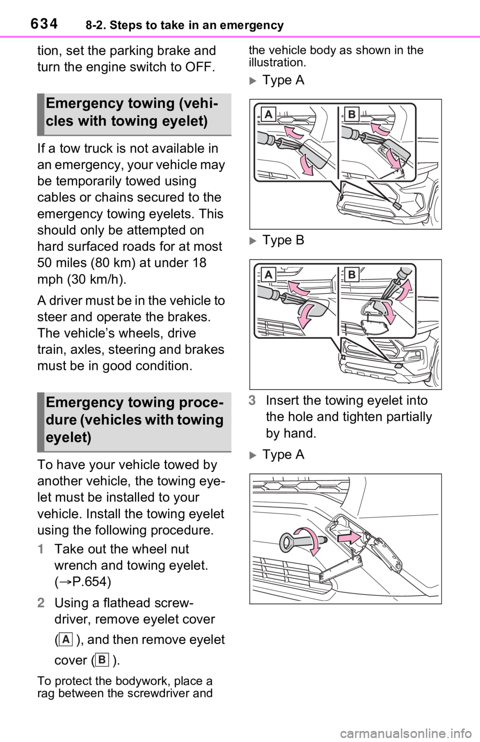 TOYOTA RAV4 2021  Owners Manual (in English) 6348-2. Steps to take in an emergency
tion, set the parking brake and 
turn the engine switch to OFF.
If a tow truck is not available in 
an emergency, your vehicle may 
be temporarily towed using 
ca