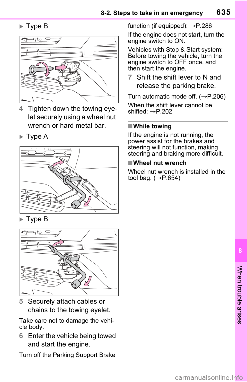 TOYOTA RAV4 2021  Owners Manual (in English) 6358-2. Steps to take in an emergency
8
When trouble arises
Type B
4 Tighten down the towing eye-
let securely using a wheel nut 
wrench or hard metal bar.
Type A
Type B
5 Securely attach cab