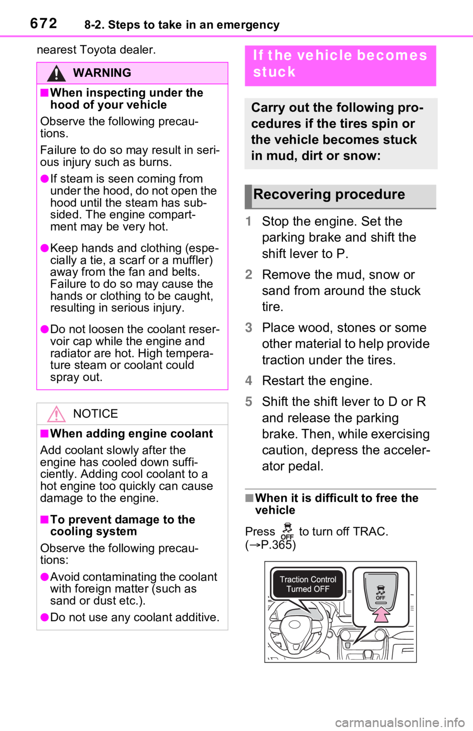 TOYOTA RAV4 2021 Owners Manual (in English) 6728-2. Steps to take in an emergency
nearest Toyota dealer.
1Stop the engine. Set the
parking brake and shift the
shift lever to P.
2 Remove the mud, snow or
sand from around the stuck
tire.
3 Pl TOYOTA RAV4 2021 Owners Manual (in English) 6728-2. Steps to take in an emergency
nearest Toyota dealer.
1Stop the engine. Set the
parking brake and shift the
shift lever to P.
2 Remove the mud, snow or
sand from around the stuck
tire.
3 Pl