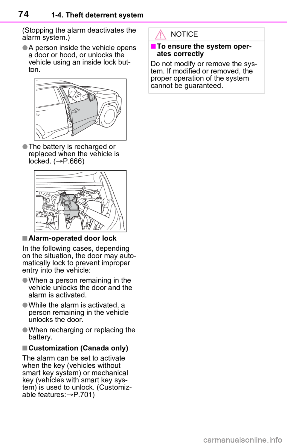 TOYOTA RAV4 2021  Owners Manual (in English) 741-4. Theft deterrent system
(Stopping the alarm deactivates the 
alarm system.)
●A person inside the vehicle opens 
a door or hood, or unlocks the 
vehicle using an inside lock but-
ton.
●The ba