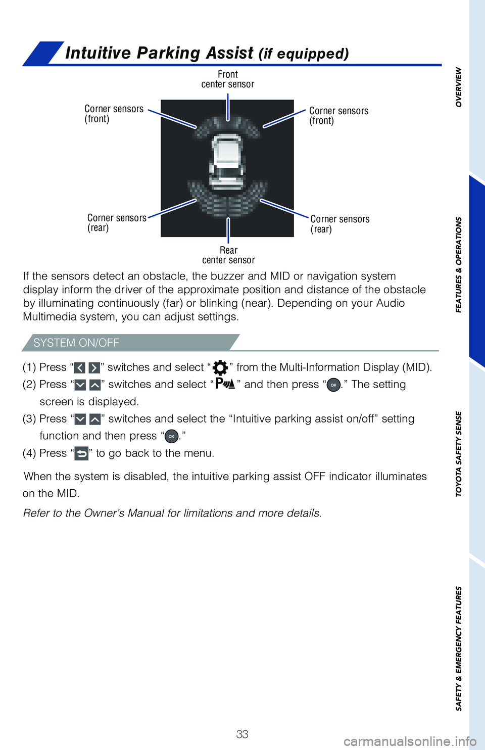 TOYOTA RAV4 2021 (in English) Owners Guide 33
If the sensors detect an obstacle, the buzzer and MID or navigation syst\
em
display inform the driver of the approximate position and distance of th\
e obstacle
by illuminating continuously (far TOYOTA RAV4 2021 (in English) Owners Guide 33
If the sensors detect an obstacle, the buzzer and MID or navigation syst\
em
display inform the driver of the approximate position and distance of th\
e obstacle
by illuminating continuously (far
