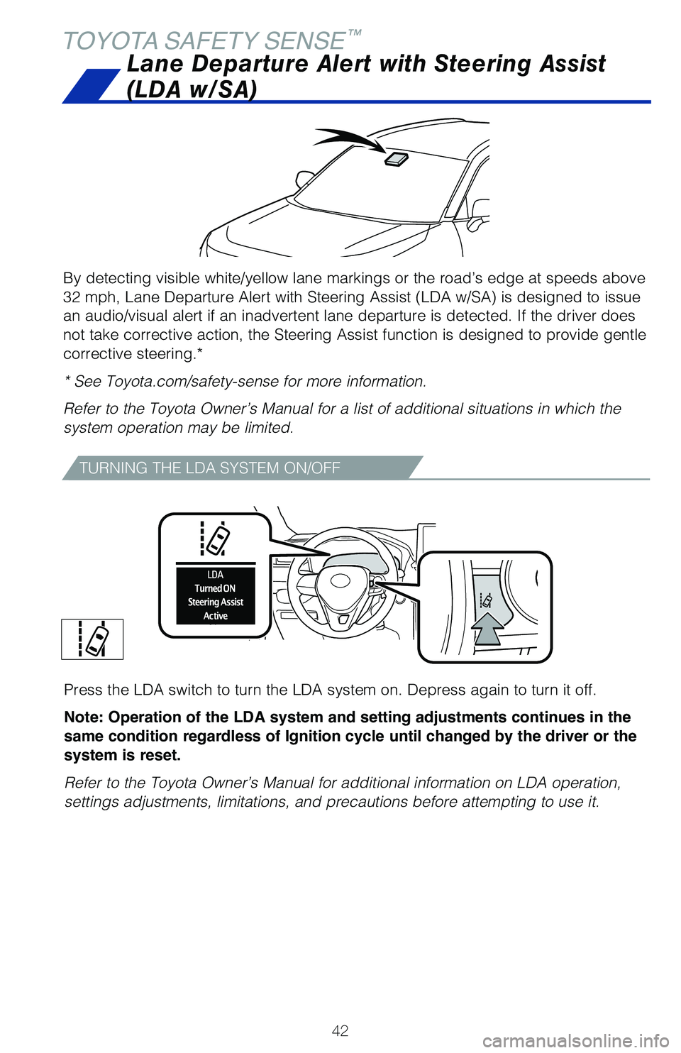 TOYOTA RAV4 2021 (in English) Service Manual 42
TOYOTA SAFETY SENSE™
By detecting visible white/yellow lane markings or the road’s edge at\
speeds above
32 mph, Lane Departure Alert with Steering Assist (LDA w/SA) is designed to issue
an TOYOTA RAV4 2021 (in English) Service Manual 42
TOYOTA SAFETY SENSE™
By detecting visible white/yellow lane markings or the road’s edge at\
speeds above
32 mph, Lane Departure Alert with Steering Assist (LDA w/SA) is designed to issue
an
