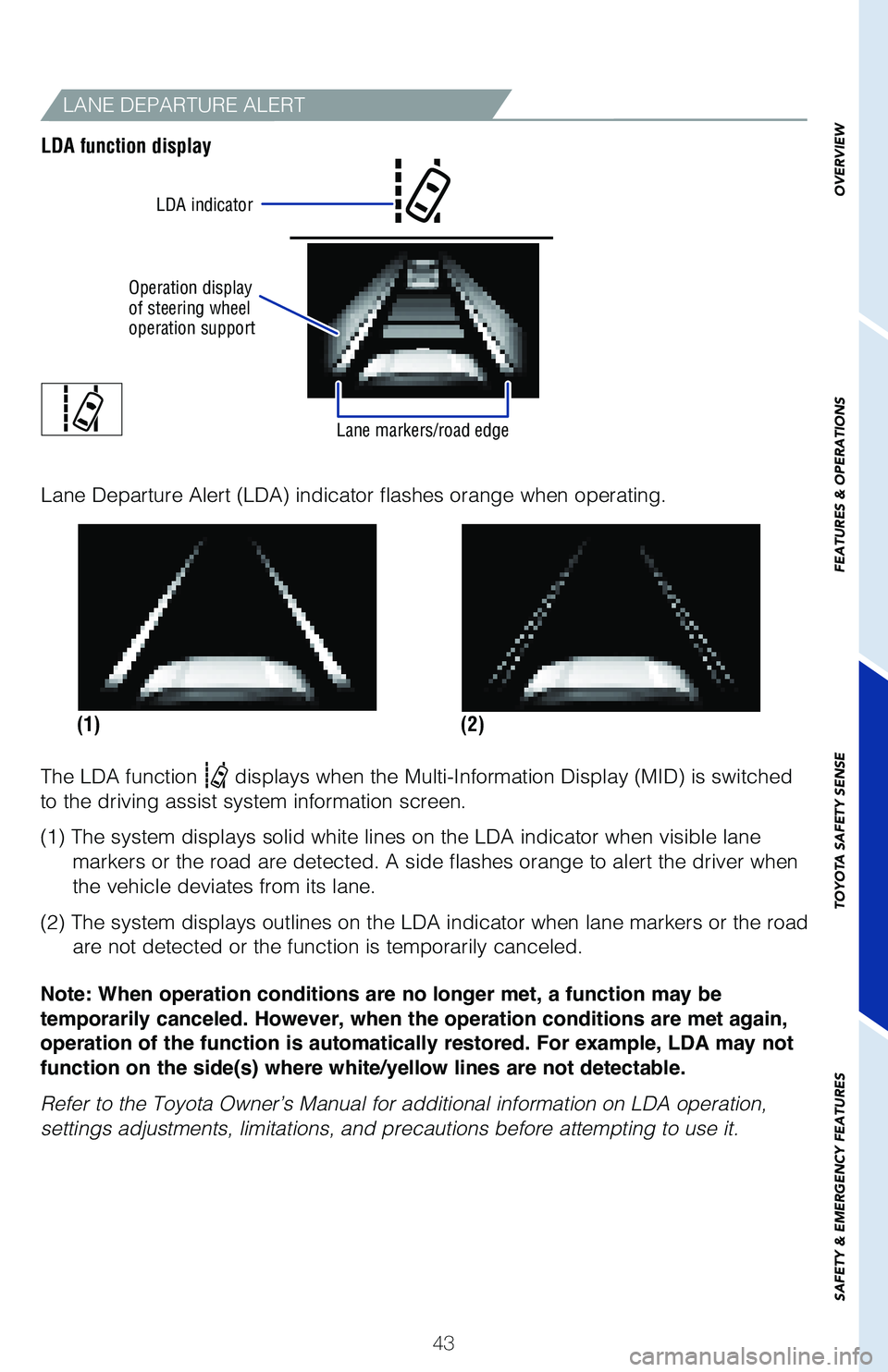 TOYOTA RAV4 2021  Owners Manual (in English) 43
LANE DEPARTURE ALERT
LDA function display(2)
(1)
Lane Departure Alert (LDA) indicator flashes orange when operating.
The LDA function 
 displays when the Multi-Information Display (MID) is switched