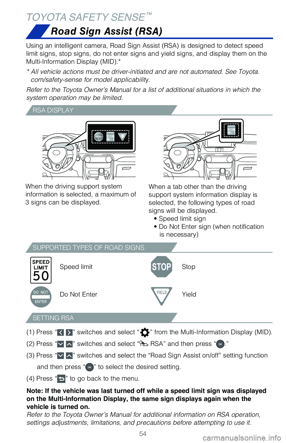 TOYOTA RAV4 2021 (in English) Workshop Manual 54
TOYOTA SAFETY SENSE™
Road Sign Assist (RSA)
Using an intelligent camera, Road Sign Assist (RSA) is designed to detect speed
limit signs, stop signs, do not enter signs and yield signs, and displ TOYOTA RAV4 2021 (in English) Workshop Manual 54
TOYOTA SAFETY SENSE™
Road Sign Assist (RSA)
Using an intelligent camera, Road Sign Assist (RSA) is designed to detect speed
limit signs, stop signs, do not enter signs and yield signs, and displ